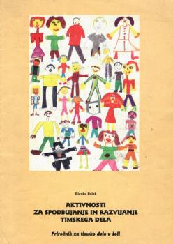 Naslovnica za Aktivnosti za spodbujanje in razvijanje timskega dela: priročnik za timsko delo v šoli