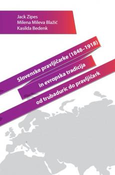 Naslovnica za Slovenske pravljičarke (1848-1918) in evropska tradicija od trubaduric do pravljičark