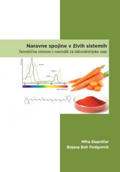 Cover for Naravne spojine v živih sistemih: teoretične osnove z navodili za laboratorijske vaje