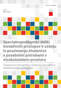 Naslovnica za Specialnopedagoški vidiki inovativnih pristopov k učenju in poučevanju študentov s posebnimi potrebami v visokošolskem prostoru