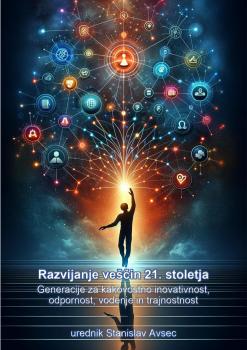 Naslovnica za Razvijanje veščin 21. stoletja: Generacije za kakovostno inovativnost, odpornost, vodenje in trajnostnost