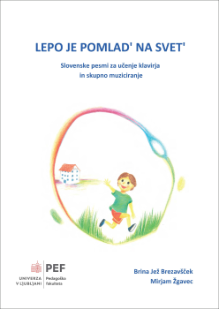 Naslovnica za Lepo je pomlad' na svet': Slovenske pesmi za učenje klavirja in skupno muziciranje