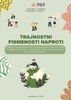 Naslovnica za Trajnostni pismenosti naproti: Nabor dejavnosti za spodbujanje trajnostne pismenosti v predšolskem in zgodnjem šolskem obdobju