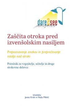 Naslovnica za Zaščita otroka pred izvenšolskim nasiljem: Priročnik za vzgojitelje, učitelje in druge strokovne delavce