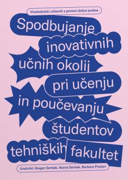 Naslovnica za Spodbujanje inovativnih učnih okolij pri učenju in poučevanju študentov tehniških fakultet