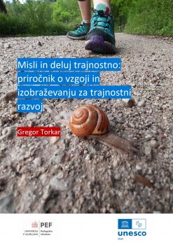 Naslovnica za Misli in deluj trajnostno: priročnik o vzgoji in izobraževanju za trajnostni razvoj