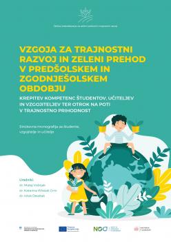 Naslovnica za Vzgoja za trajnostni razvoj in zeleni prehod v predšolskem in zgodnješolskem obdobju: krepitev kompetenc študentov, učiteljev in vzgojiteljev ter otrok na poti v trajnostno prihodnost