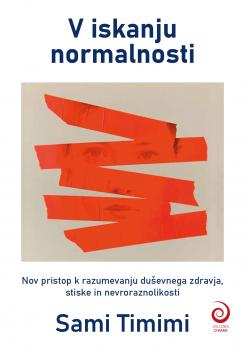 Naslovnica za V iskanju normalnosti: Nov pristop k razumevanju duševnega zdravja, stiske in nevroraznolikosti