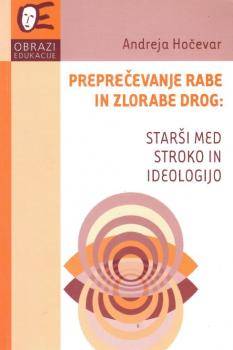 Cover for Preprečevanje rabe in zlorabe drog: starši med stroko in ideologijo