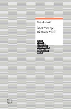Naslovnica za Motiviranje učencev v šoli: analiza ključnih dejavnikov zagotavljanja kakovosti v vzgojno-izobraževalnem sistemu