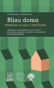 Naslovnica za Blizu doma: priročnik za delo z družinami