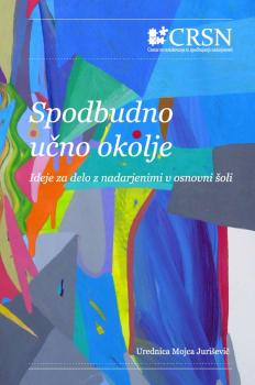 Naslovnica za Spodbudno učno okolje: ideje za delo z nadarjenimi v osnovni šoli