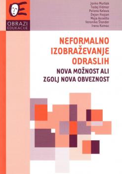 Naslovnica za Neformalno izobraževanje odraslih: nova možnost ali zgolj nova obveznost