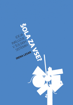 Cover for Šola za vse? Ideja inkluzije v šolskih sistemih
