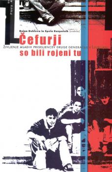 Naslovnica za Čefurji so bili rojeni tu: življenje mladih priseljencev druge generacije v Ljubljani