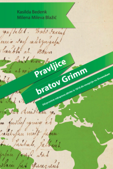 Naslovnica za Pravljice bratov Grimm: od prvotne rokopisne zbirke iz leta 1810 do recepcije na Slovenskem