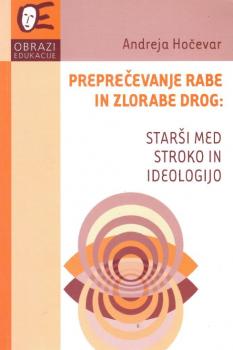 Naslovnica za Preprečevanje rabe in zlorabe drog: starši med stroko in ideologijo