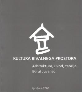 Naslovnica za Kultura bivalnega prostora: arhitektura – uvod, teorija