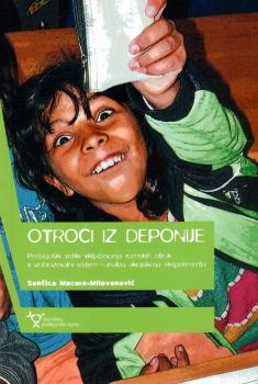 Naslovnica za Otroci iz Deponije: pedagoški vidiki vključevanja romskih otrok v izobraževalni sistem – analiza akcijskega eksperimenta