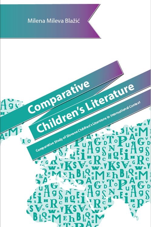 Comparative Children's Literature: Comparative Study of Slovene Children’s Literature in an International Context