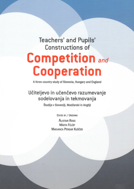 Učiteljevo in učenčevo razumevanje tekmovanja in sodelovanja: študija v Sloveniji, Madžarski in Angliji